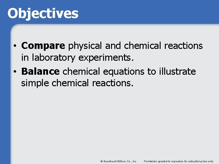 Objectives • Compare physical and chemical reactions in laboratory experiments. • Balance chemical equations