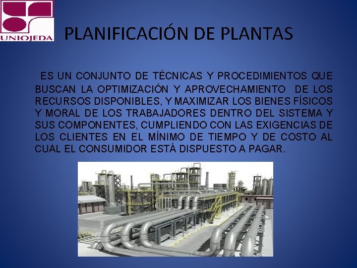 PLANIFICACIÓN DE PLANTAS ES UN CONJUNTO DE TÉCNICAS Y PROCEDIMIENTOS QUE BUSCAN LA OPTIMIZACIÓN