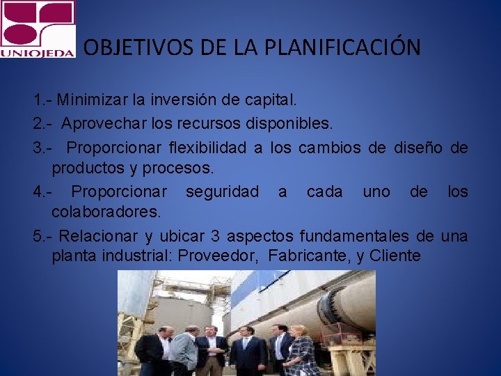 OBJETIVOS DE LA PLANIFICACIÓN 1. - Minimizar la inversión de capital. 2. - Aprovechar