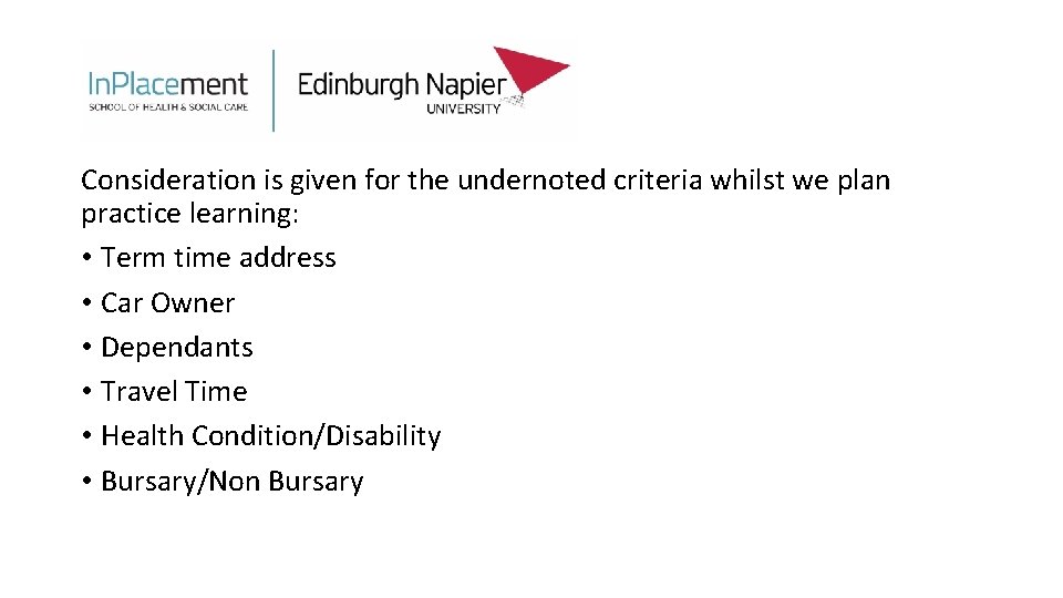 Consideration is given for the undernoted criteria whilst we plan practice learning: • Term