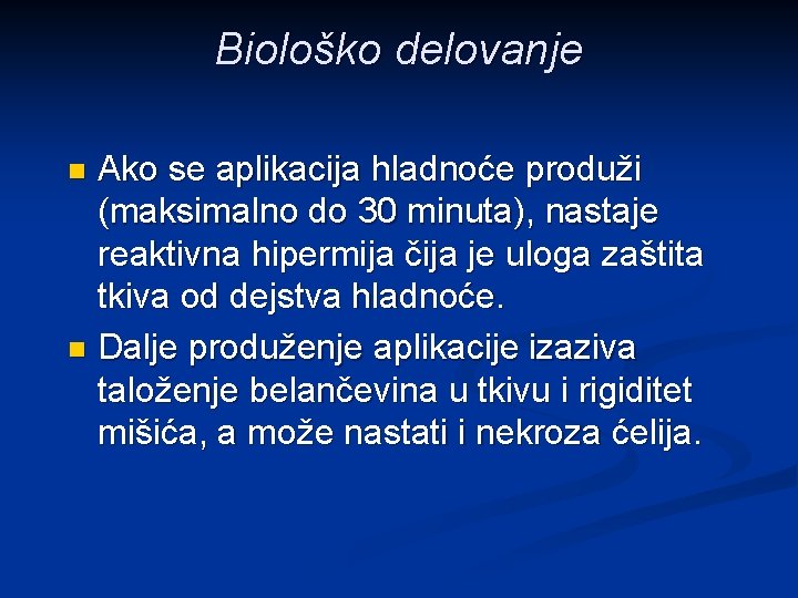 Biološko delovanje Ako se aplikacija hladnoće produži (maksimalno do 30 minuta), nastaje reaktivna hipermija