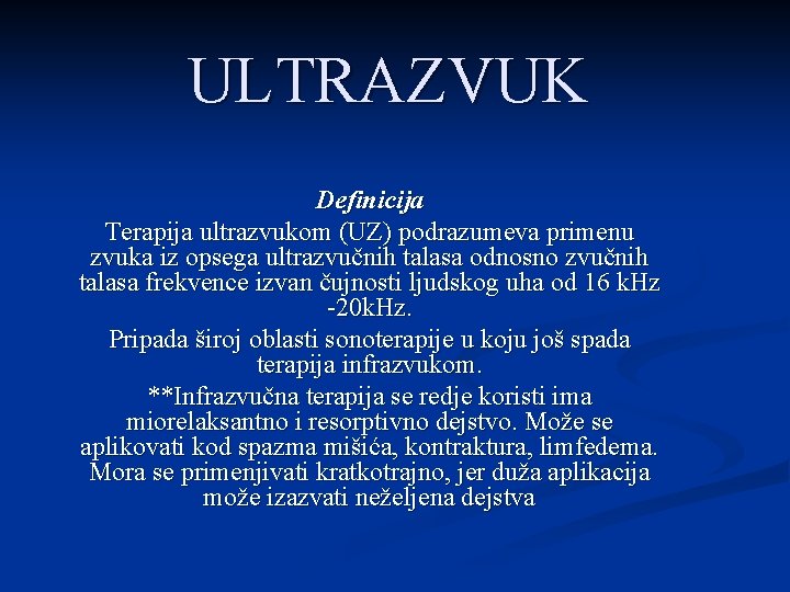 ULTRAZVUK Definicija Terapija ultrazvukom (UZ) podrazumeva primenu zvuka iz opsega ultrazvučnih talasa odnosno zvučnih