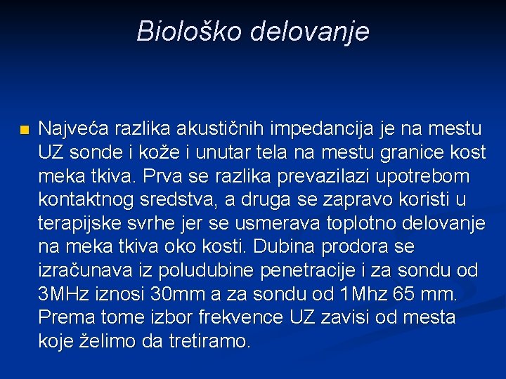 Biološko delovanje n Najveća razlika akustičnih impedancija je na mestu UZ sonde i kože