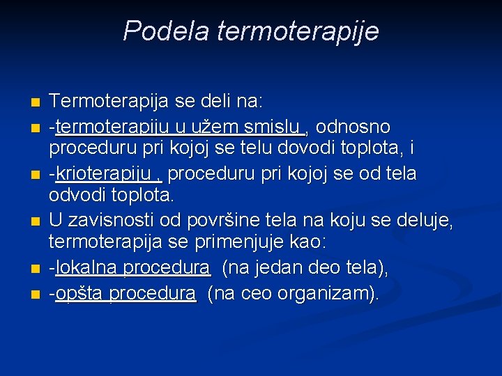 Podela termoterapije n n n Termoterapija se deli na: -termoterapiju u užem smislu ,