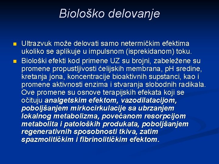 Biološko delovanje n n Ultrazvuk može delovati samo netermičkim efektima ukoliko se aplikuje u