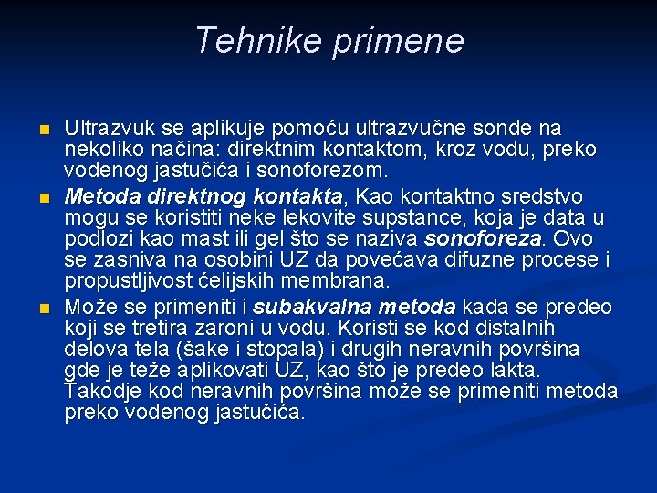 Tehnike primene n n n Ultrazvuk se aplikuje pomoću ultrazvučne sonde na nekoliko načina: