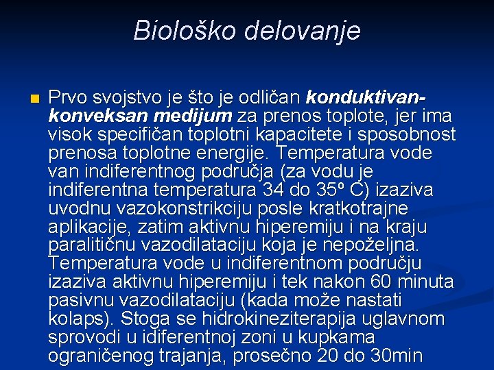 Biološko delovanje n Prvo svojstvo je što je odličan konduktivankonveksan medijum za prenos toplote,