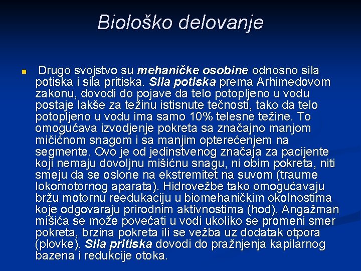 Biološko delovanje n Drugo svojstvo su mehaničke osobine odnosno sila potiska i sila pritiska.