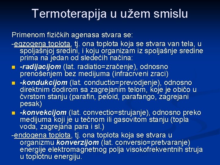 Termoterapija u užem smislu Primenom fizičkih agenasa stvara se: -egzogena toplota, tj. ona toplota