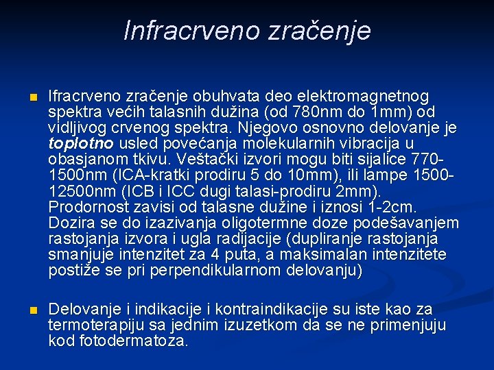 Infracrveno zračenje n Ifracrveno zračenje obuhvata deo elektromagnetnog spektra većih talasnih dužina (od 780