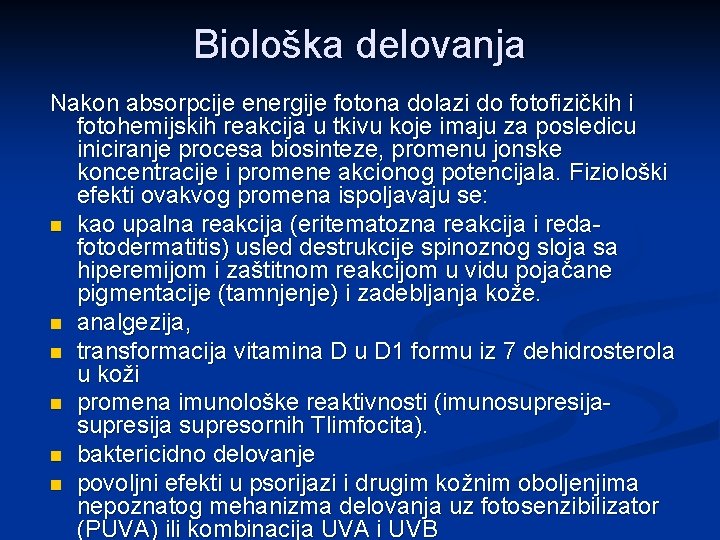 Biološka delovanja Nakon absorpcije energije fotona dolazi do fotofizičkih i fotohemijskih reakcija u tkivu