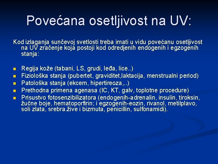 Povećana osetljivost na UV: Kod izlaganja sunčevoj svetlosti treba imati u vidu povećanu osetljivost