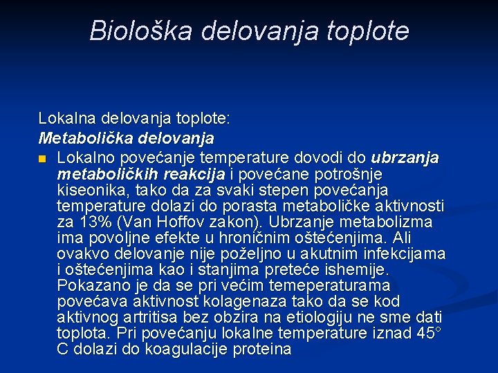 Biološka delovanja toplote Lokalna delovanja toplote: Metabolička delovanja n Lokalno povećanje temperature dovodi do