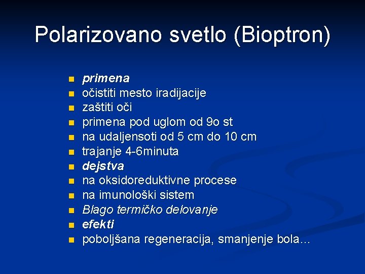 Polarizovano svetlo (Bioptron) n n n primena očistiti mesto iradijacije zaštiti oči primena pod