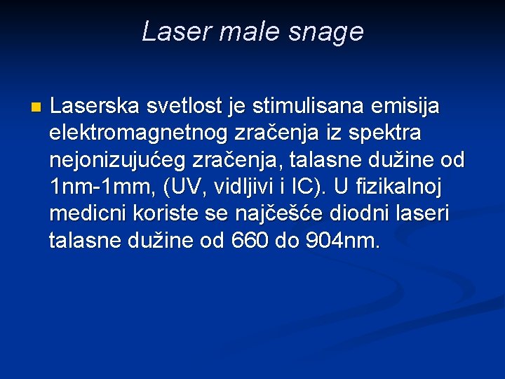 Laser male snage n Laserska svetlost je stimulisana emisija elektromagnetnog zračenja iz spektra nejonizujućeg
