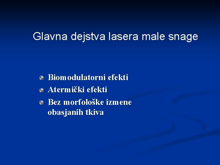 Glavna dejstva lasera male snage Biomodulatorni efekti Atermički efekti Bez morfološke izmene obasjanih tkiva