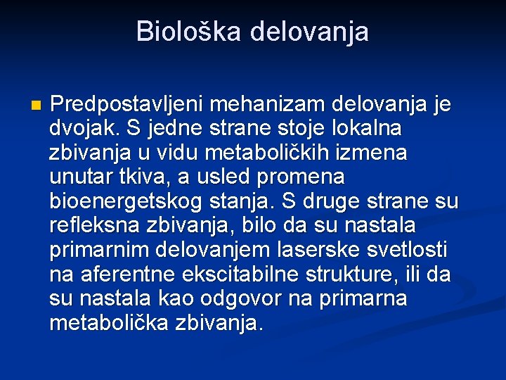 Biološka delovanja n Predpostavljeni mehanizam delovanja je dvojak. S jedne strane stoje lokalna zbivanja