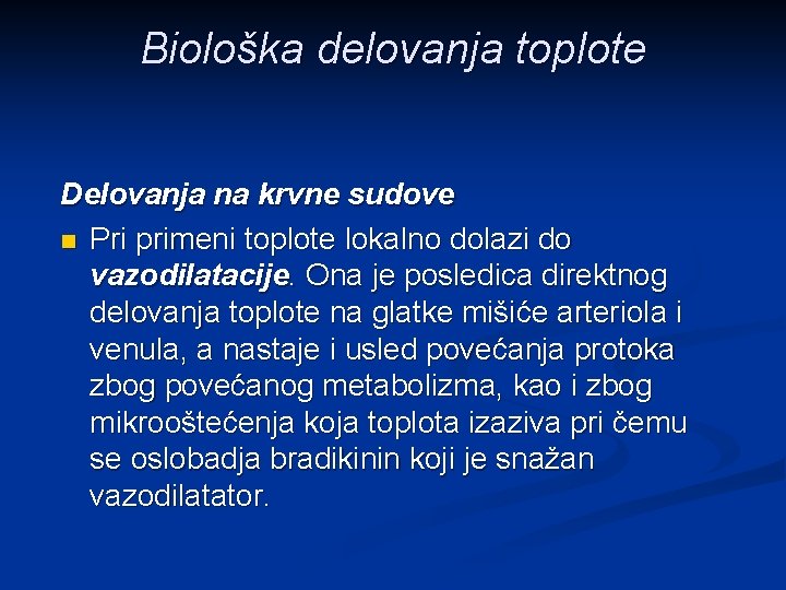 Biološka delovanja toplote Delovanja na krvne sudove n Pri primeni toplote lokalno dolazi do