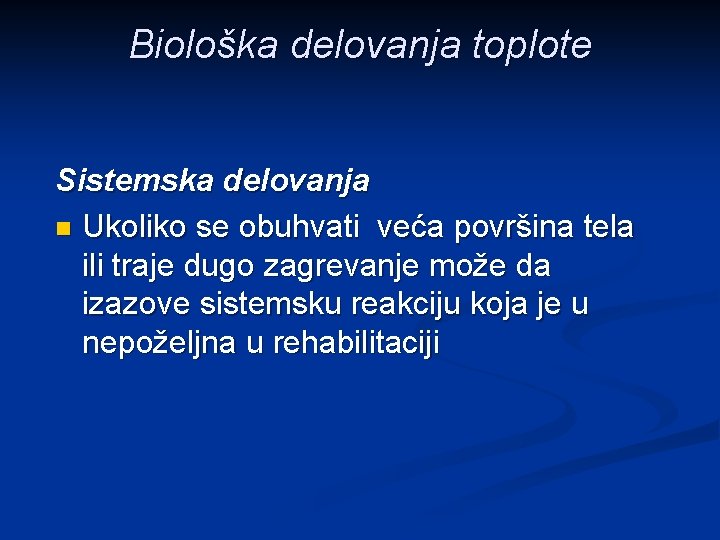 Biološka delovanja toplote Sistemska delovanja n Ukoliko se obuhvati veća površina tela ili traje