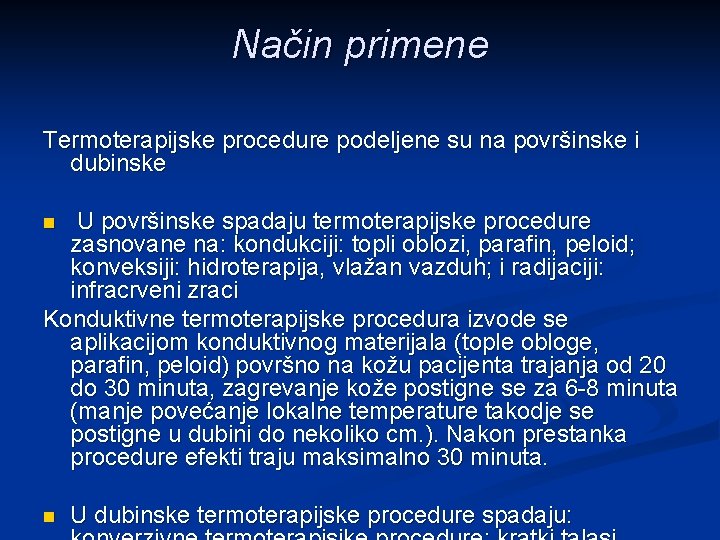 Način primene Termoterapijske procedure podeljene su na površinske i dubinske U površinske spadaju termoterapijske