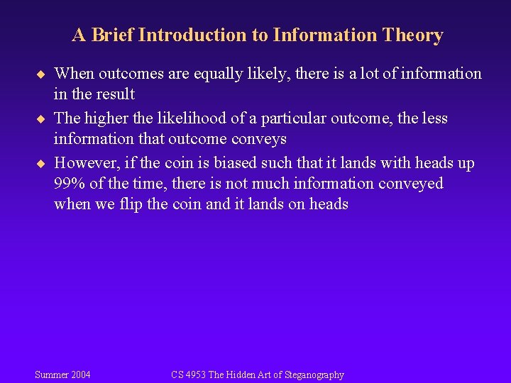 A Brief Introduction to Information Theory ¨ When outcomes are equally likely, there is