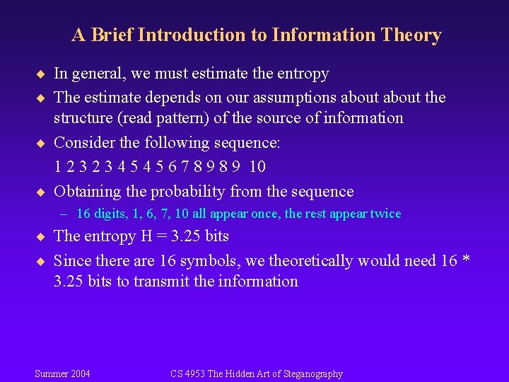 A Brief Introduction to Information Theory ¨ In general, we must estimate the entropy