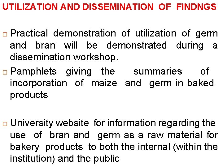 UTILIZATION AND DISSEMINATION OF FINDNGS Practical demonstration of utilization of germ and bran will