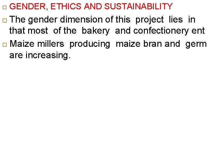  GENDER, ETHICS AND SUSTAINABILITY The gender dimension of this project lies in that