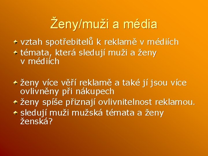 Ženy/muži a média vztah spotřebitelů k reklamě v médiích témata, která sledují muži a