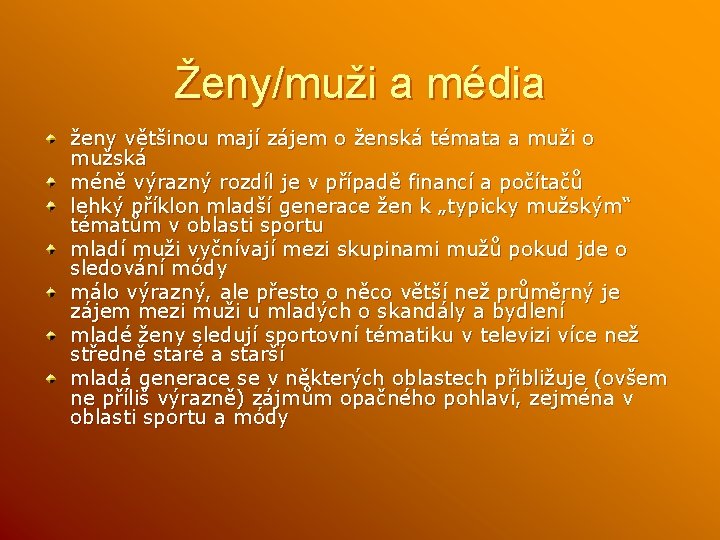 Ženy/muži a média ženy většinou mají zájem o ženská témata a muži o mužská