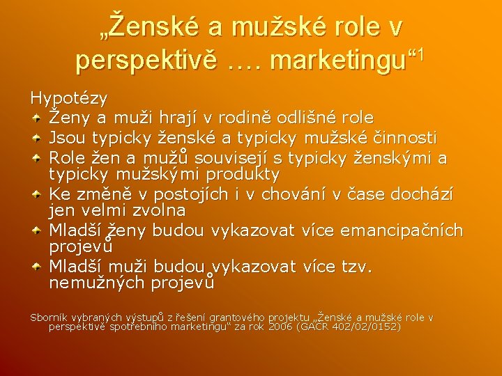 „Ženské a mužské role v perspektivě …. marketingu“ 1 Hypotézy Ženy a muži hrají