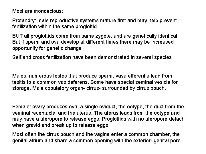 Most are monoecious: Protandry: male reproductive systems mature first and may help prevent fertilization Most are monoecious: Protandry: male reproductive systems mature first and may help prevent fertilization