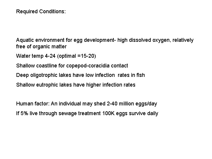 Required Conditions: Aquatic environment for egg development- high dissolved oxygen, relatively free of organic Required Conditions: Aquatic environment for egg development- high dissolved oxygen, relatively free of organic
