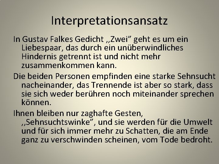 Interpretationsansatz In Gustav Falkes Gedicht , , Zwei” geht es um ein Liebespaar, das