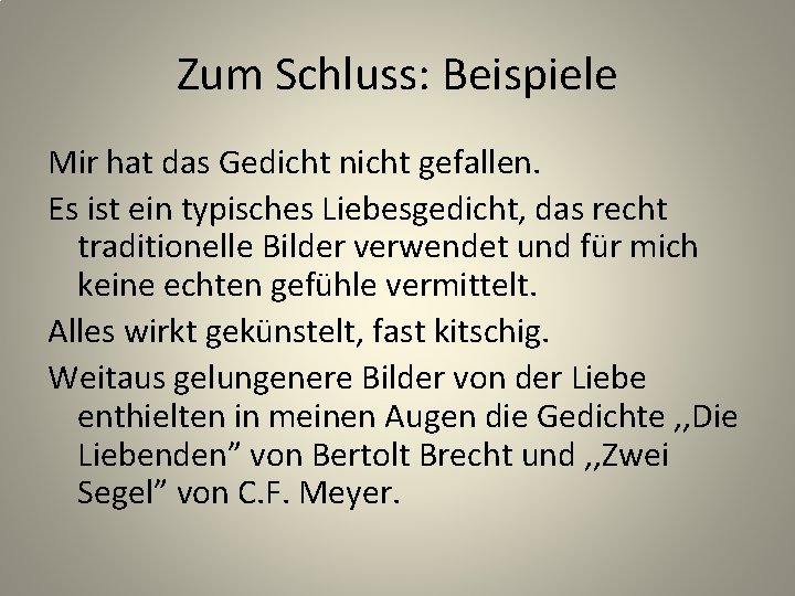 Zum Schluss: Beispiele Mir hat das Gedicht nicht gefallen. Es ist ein typisches Liebesgedicht,