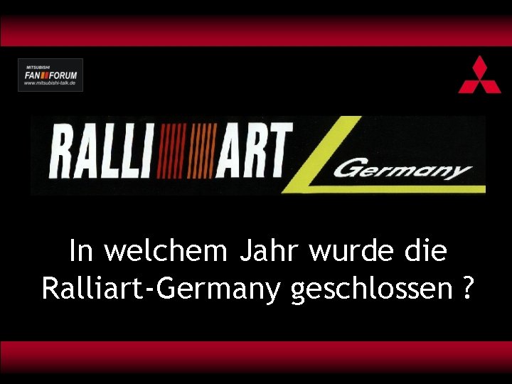 In welchem Jahr wurde die Ralliart-Germany geschlossen ? 