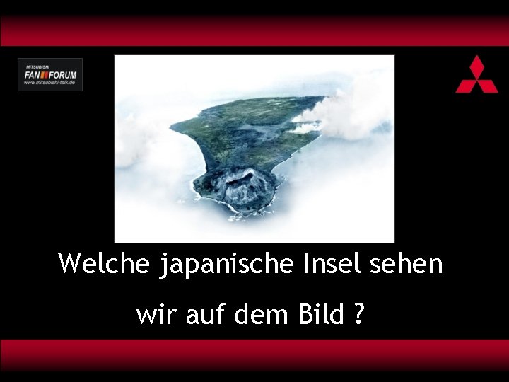 Welche japanische Insel sehen wir auf dem Bild ? 