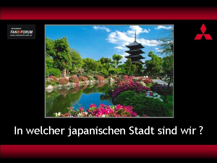 In welcher japanischen Stadt sind wir ? 