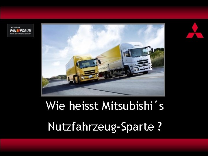 Wie heisst Mitsubishi´s Nutzfahrzeug-Sparte ? 