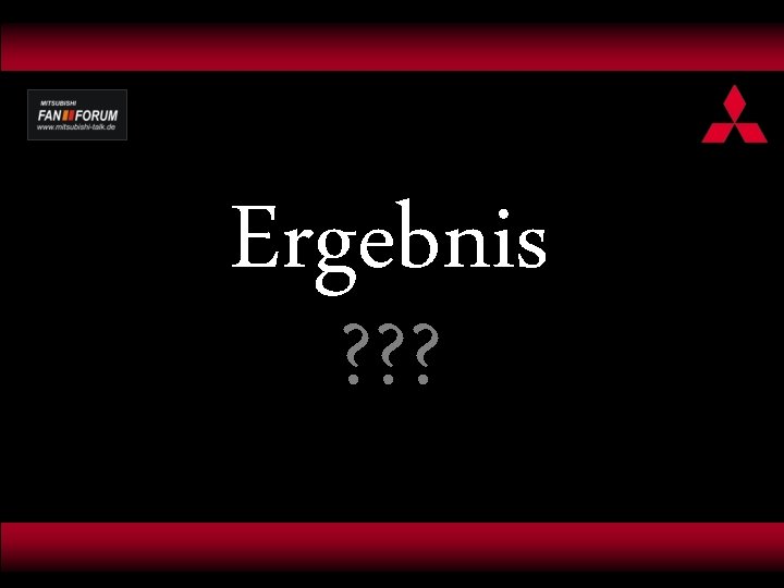 Ergebnis ? ? ? 