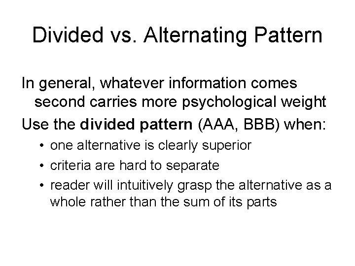 Divided vs. Alternating Pattern In general, whatever information comes second carries more psychological weight