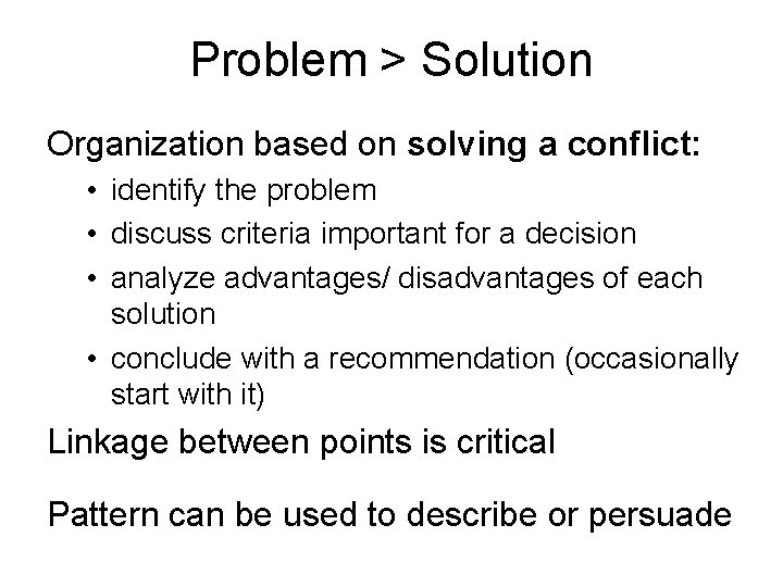Problem > Solution Organization based on solving a conflict: • identify the problem •