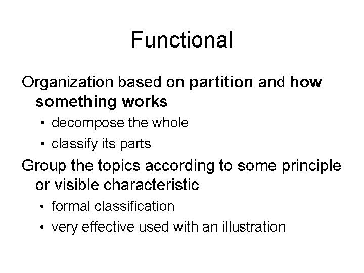 Functional Organization based on partition and how something works • decompose the whole •