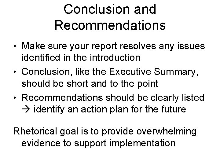 Conclusion and Recommendations • Make sure your report resolves any issues identified in the