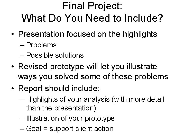 Final Project: What Do You Need to Include? • Presentation focused on the highlights