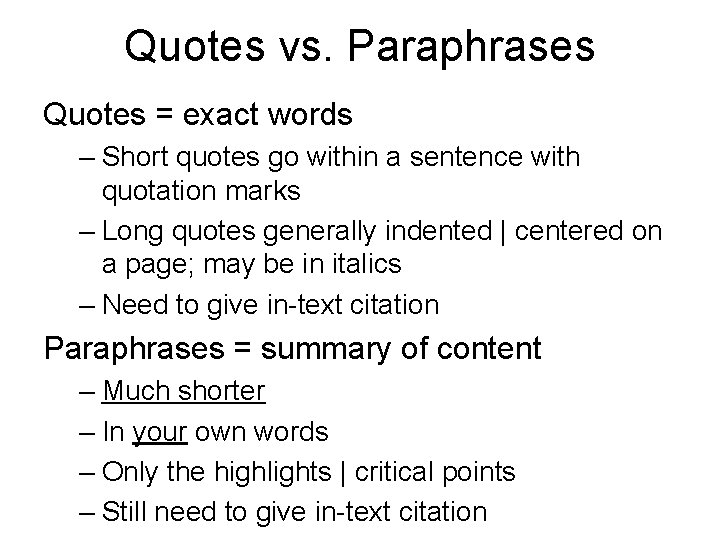 Quotes vs. Paraphrases Quotes = exact words – Short quotes go within a sentence