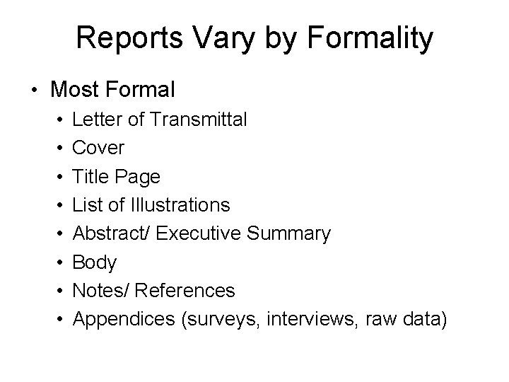 Reports Vary by Formality • Most Formal • Letter of Transmittal • Cover •