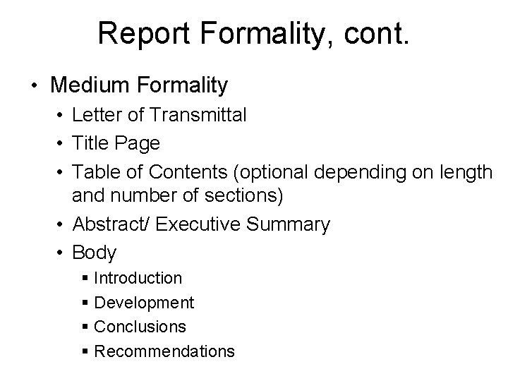 Report Formality, cont. • Medium Formality • Letter of Transmittal • Title Page •