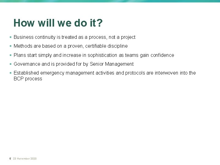 How will we do it? § Business continuity is treated as a process, not