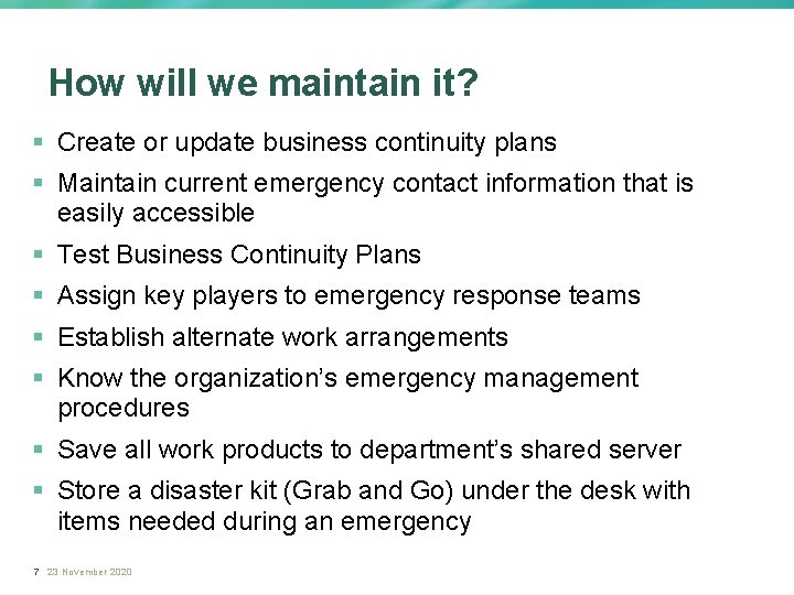 How will we maintain it? § Create or update business continuity plans § Maintain
